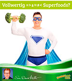 Vollwertig und Superfoods?