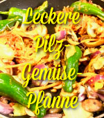 leckere Pilz-Gemüse-Pfanne, schnell zubereitet, gesunde Ernährung, auch vegane Variante möglich